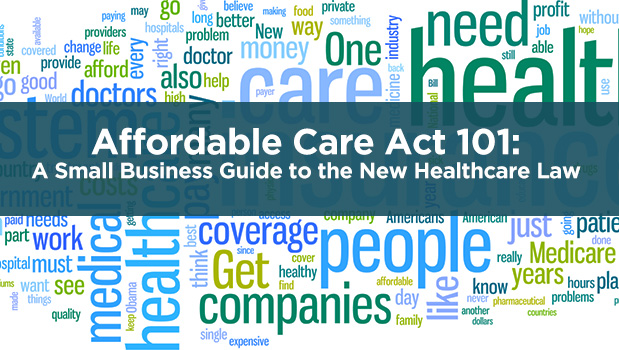 Affordable Care Act 101: A Small Business Guide  AllyHealth.net